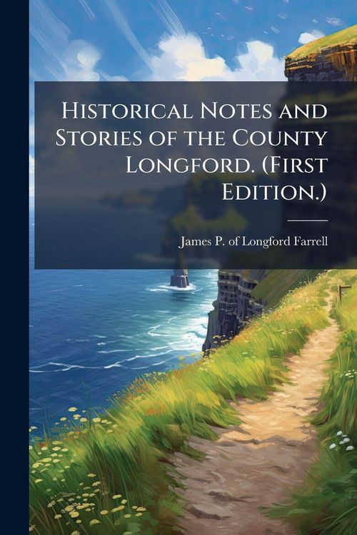 Produktbild: Historical Notes and Stories of the County Longford. (First Edition.)
