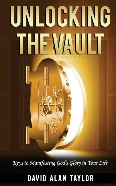 Produktbild: Unlocking the Vault: Keys to Manifesting God's Glory in Your Life