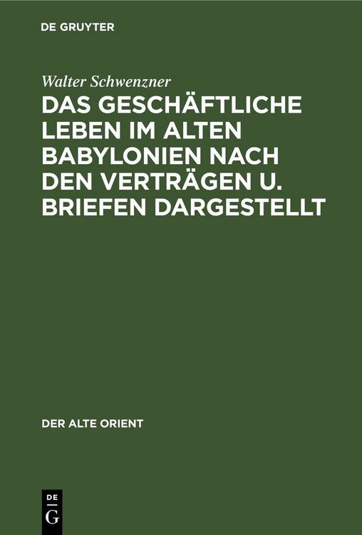 Produktbild: Das gesch&auml;ftliche Leben im alten Babylonien nach den Vertr&auml;gen u. Briefen dargestellt