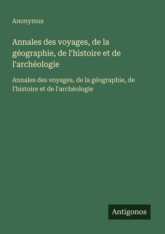 Produktbild: Annales des voyages, de la g&eacute;ographie, de l'histoire et de l'arch&eacute;ologie