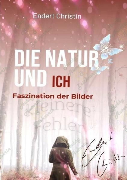 Produktbild: Endert Christin Leidenschaftliche Hobby Autorin / DIE NATUR UND ICH