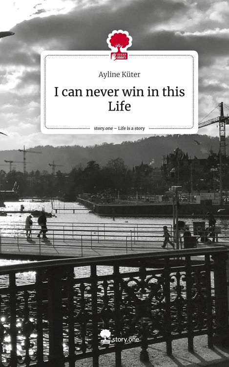 Produktbild: I can never win in this Life. Life is a Story - story.one