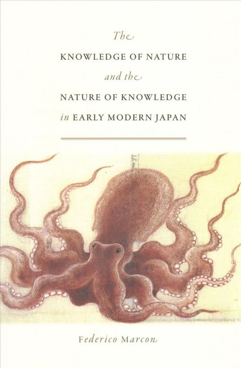 Produktbild: The Knowledge of Nature and the Nature of Knowledge in Early Modern Japan