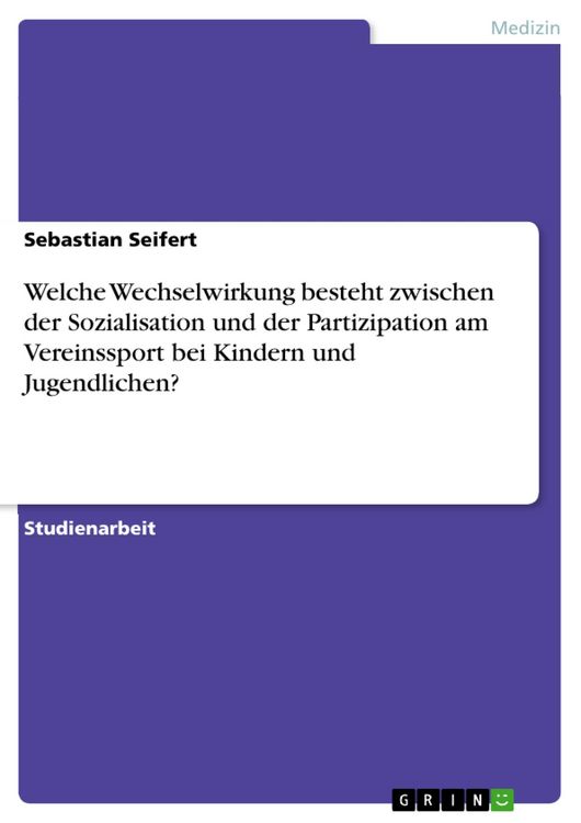 Produktbild: Welche Wechselwirkung besteht zwischen der Sozialisation und der Partizipation am Vereinssport bei Kindern und Jugendlichen?