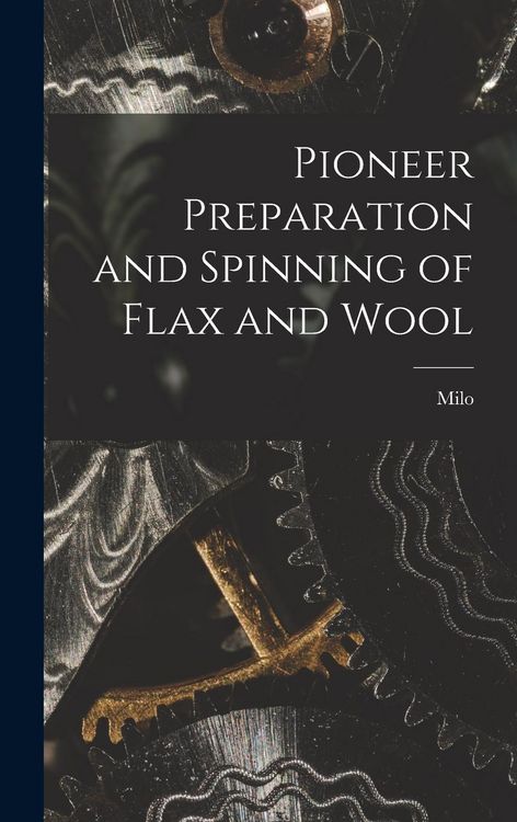 Produktbild: Pioneer Preparation and Spinning of Flax and Wool