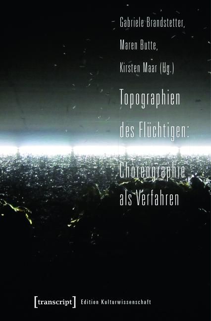 Produktbild: Topographien des Fl&uuml;chtigen: Choreographie als Verfahren