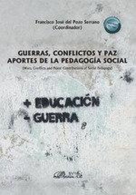 Produktbild: Guerras, conflictos y paz : aportes de la pedagog&iacute;a social = Wars, conflicts and peace : contributions of social pedagogy