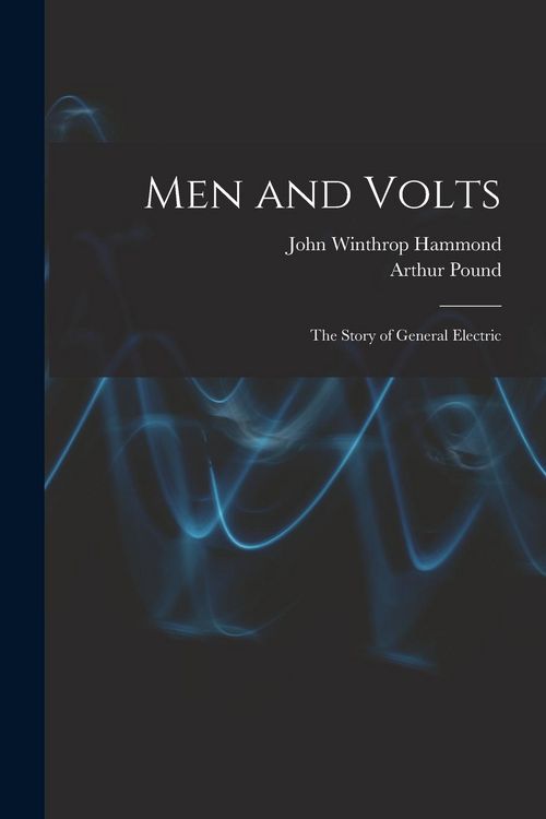 Produktbild: Men and Volts; the Story of General Electric