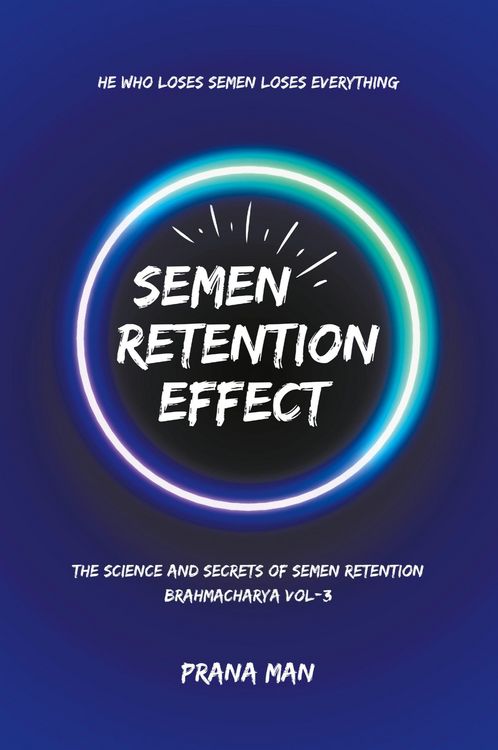 Produktbild: Semen Retention Effect-The Science and Secrets of Semen Retention-Brahmacharya Vol-3