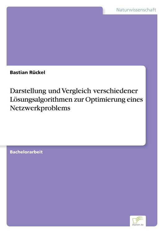 Produktbild: Darstellung und Vergleich verschiedener L&ouml;sungsalgorithmen zur Optimierung eines Netzwerkproblems