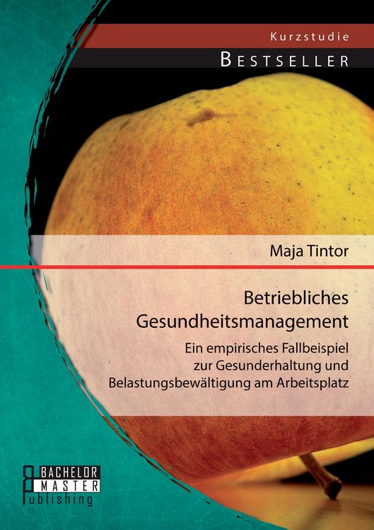 Produktbild: Betriebliches Gesundheitsmanagement: Ein empirisches Fallbeispiel zur Gesunderhaltung und Belastungsbew&auml;ltigung am Arbeitsplatz