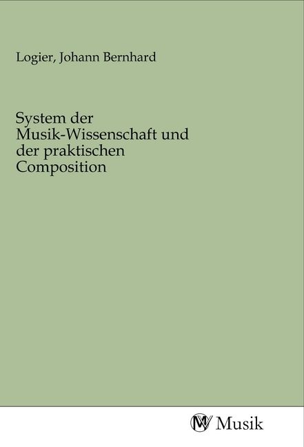 Produktbild: System der Musik-Wissenschaft und der praktischen Composition