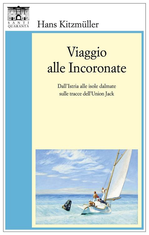 Produktbild: Viaggio alle Incoronate. Dall'Istria alle isole dalmate sulle tracce dell'Union Jack