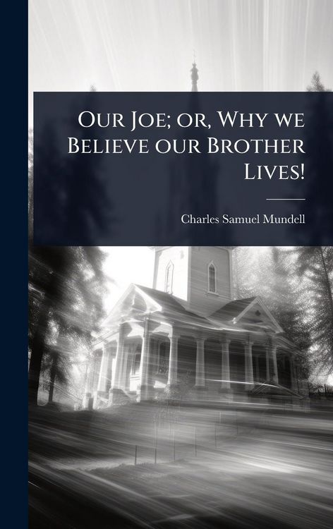 Produktbild: Our Joe; or, Why we Believe our Brother Lives!