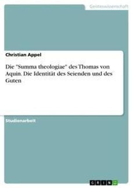 Produktbild: Die "Summa theologiae" des Thomas von Aquin. Die Identit&auml;t des Seienden und des Guten