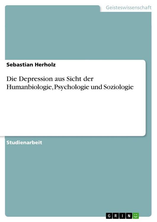 Produktbild: Die Depression aus Sicht der Humanbiologie, Psychologie und Soziologie
