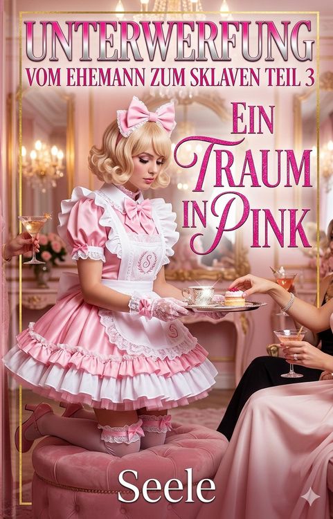 Produktbild: Unterwerfung: Vom Ehemann zum Sklaven Teil 3 - Ein Traum in Pink