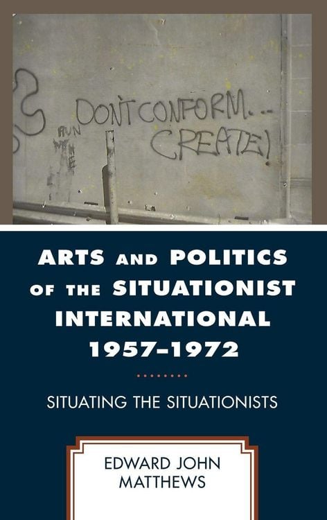 Produktbild: Arts and Politics of the Situationist International 1957-1972