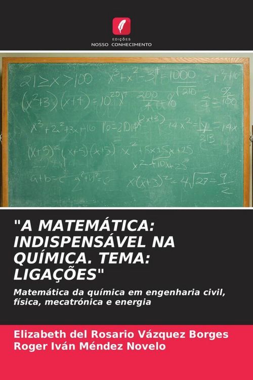 Produktbild: "a Matem&aacute;tica: Indispens&aacute;vel Na Qu&iacute;mica. Tema: Liga&ccedil;&otilde;es"