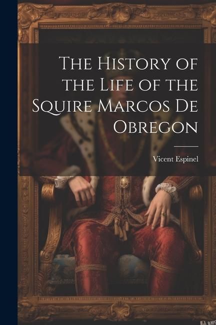 Produktbild: The History of the Life of the Squire Marcos de Obregon