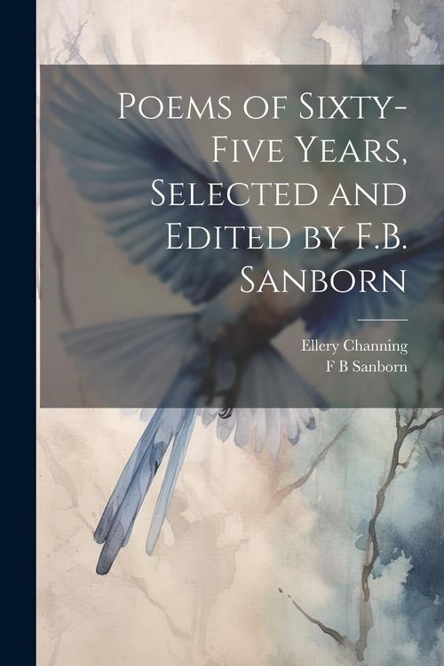 Produktbild: Poems of Sixty-five Years, Selected and Edited by F.B. Sanborn