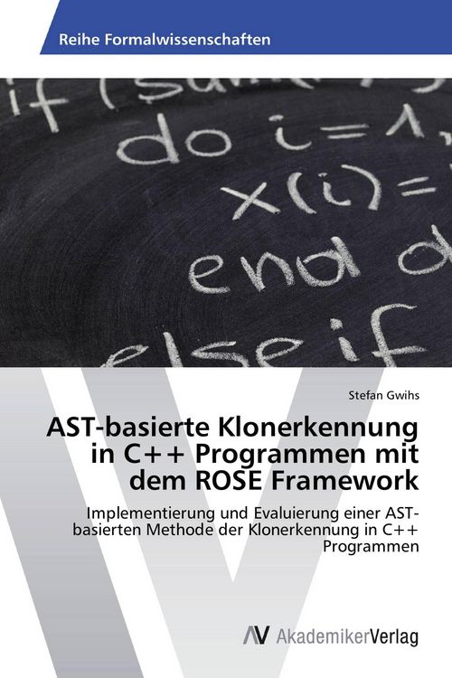 Produktbild: AST-basierte Klonerkennung in C++ Programmen mit dem ROSE Framework