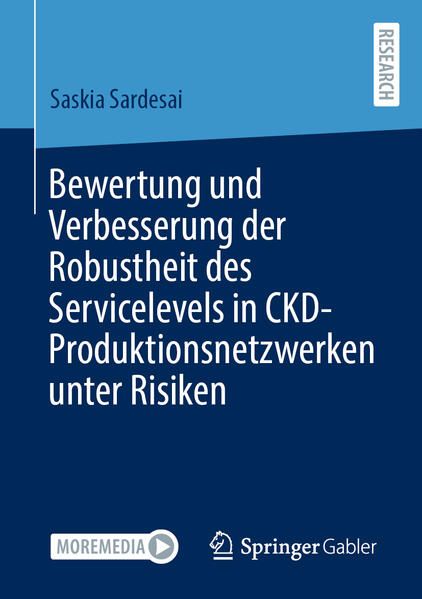 Produktbild: Bewertung und Verbesserung der Robustheit des Servicelevels in CKD-Produktionsnetzwerken unter Risiken