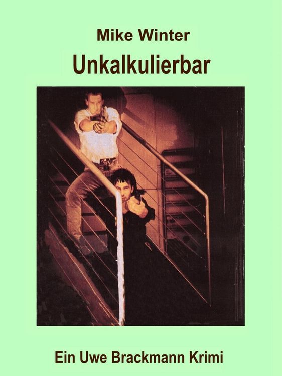 Produktbild: Unkalkulierbar. Mike Winter Kriminalserie, Band 5. Spannender Kriminalroman &uuml;ber Verbrechen, Mord, Intrigen und Verrat.