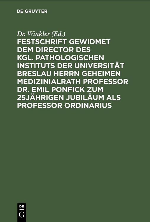 Produktbild: Festschrift gewidmet dem Director des kgl. pathologischen Instituts der Universit&auml;t Breslau Herrn Geheimen Medizinialrath Professor Dr. Emil Ponfick z