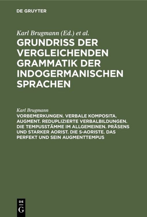 Produktbild: Vorbemerkungen. Verbale Komposita. Augment. Reduplizierte Verbalbildungen. Die Tempusst&auml;mme im allgemeinen. Pr&auml;sens und starker Aorist. Die s-Aoriste. Das Perfekt und sein Augmenttempus