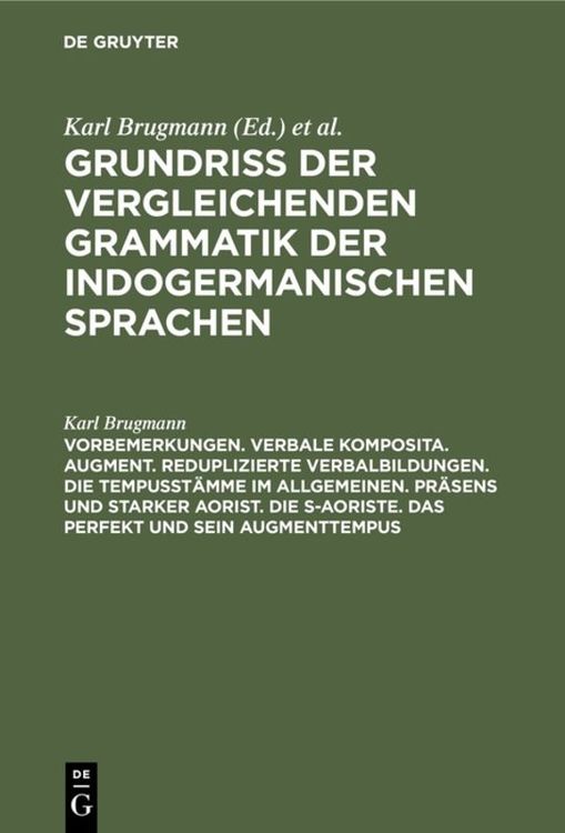 Produktbild: Vorbemerkungen. Verbale Komposita. Augment. Reduplizierte Verbalbildungen. Die Tempusst&auml;mme im allgemeinen. Pr&auml;sens und starker Aorist. Die s-Aoriste.
