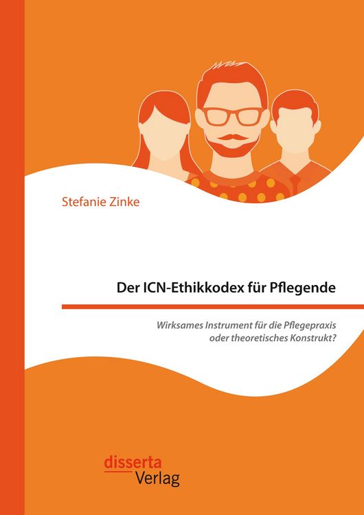Produktbild: Der ICN-Ethikkodex f&uuml;r Pflegende: Wirksames Instrument f&uuml;r die Pflegepraxis oder theoretisches Konstrukt?