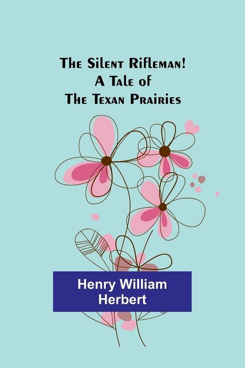 Produktbild: The Silent Rifleman! A tale of the Texan prairies