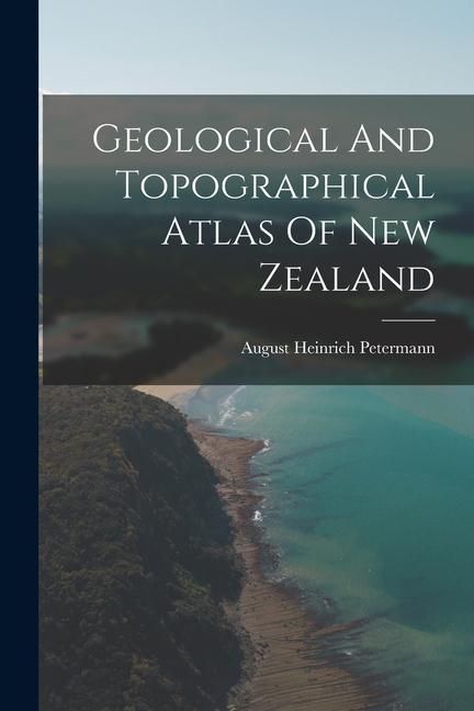 Produktbild: Geological And Topographical Atlas Of New Zealand
