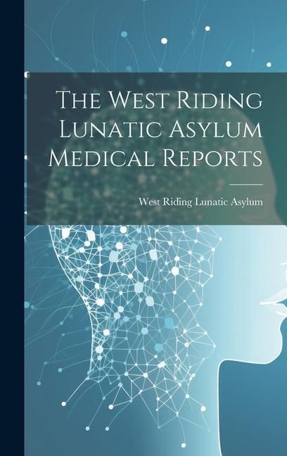 Produktbild: The West Riding Lunatic Asylum Medical Reports