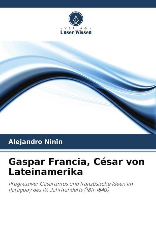 Produktbild: Gaspar Francia, C&eacute;sar von Lateinamerika