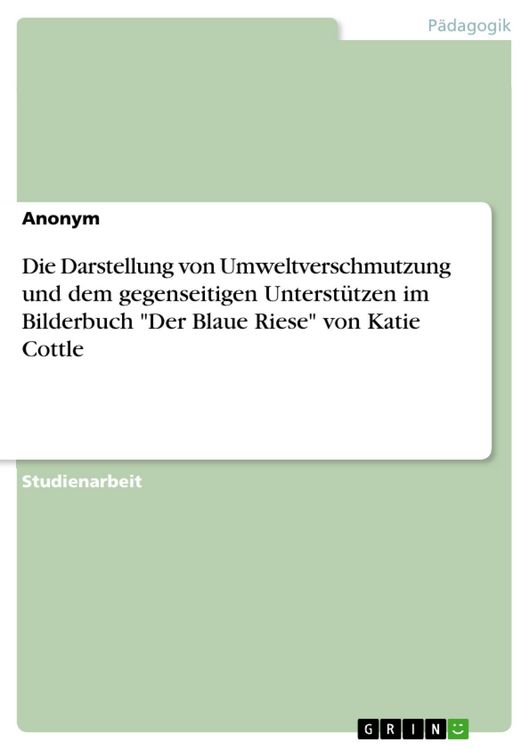 Produktbild: Die Darstellung von Umweltverschmutzung und dem gegenseitigen Unterst&uuml;tzen im Bilderbuch "Der Blaue Riese" von Katie Cottle