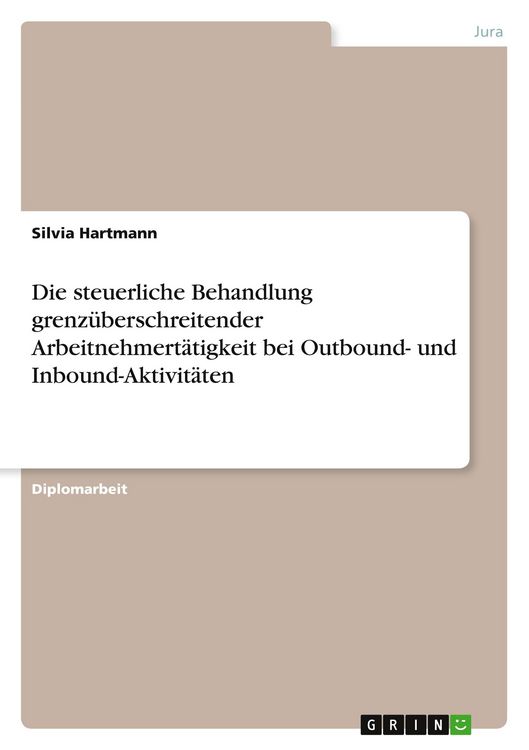 Produktbild: Die steuerliche Behandlung grenz&uuml;berschreitender Arbeitnehmert&auml;tigkeit bei Outbound- und Inbound-Aktivit&auml;ten