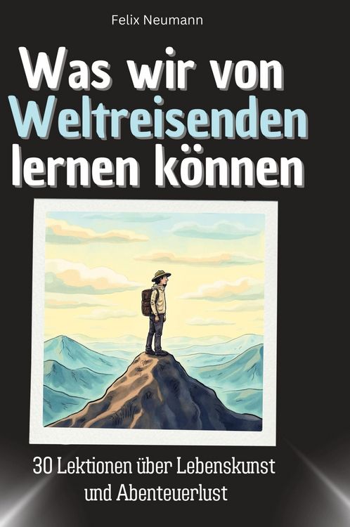 Produktbild: Was wir von Weltreisenden lernen k&ouml;nnen