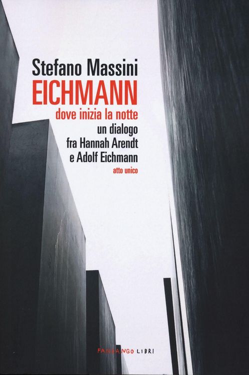 Produktbild: Eichmann. Dove inizia la notte. Un dialogo fra Hannah Arendt e Adolf Eichmann. Atto unico