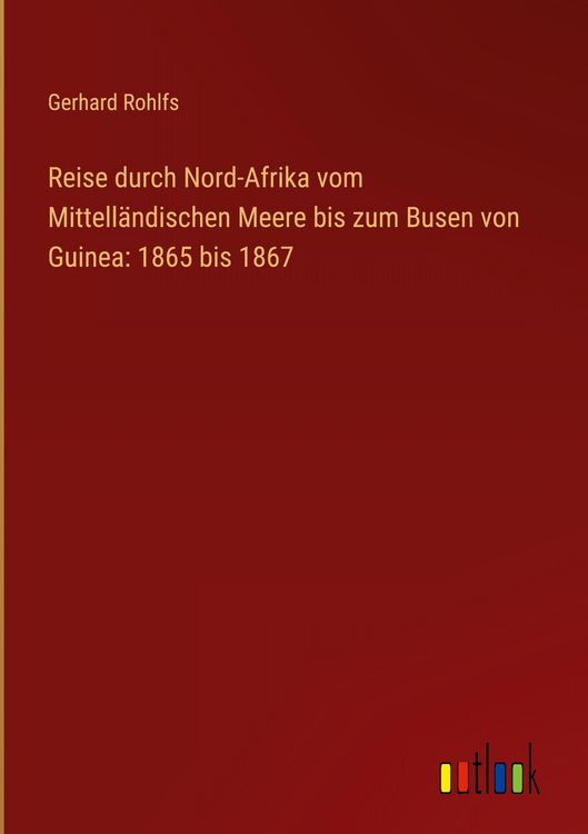 Produktbild: Reise durch Nord-Afrika vom Mittell&auml;ndischen Meere bis zum Busen von Guinea: 1865 bis 1867