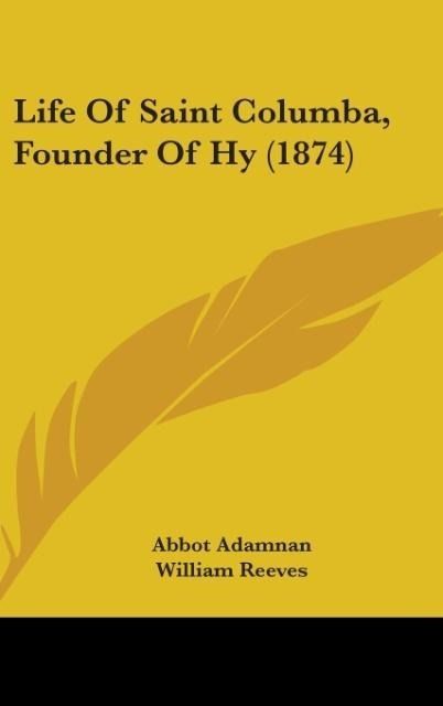 Produktbild: Adamnan, A: Life Of Saint Columba, Founder Of Hy (1874)