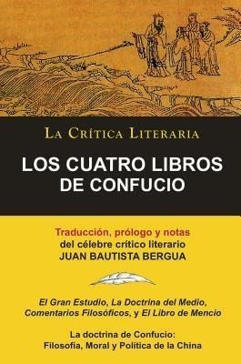 Produktbild: LOS CUATRO LIBROS DE CONFUCIO, Confucio y Mencio, Colecci&oacute;n La Cr&iacute;tica Literaria por el c&eacute;lebre cr&iacute;tico literario Juan Bautista Bergua, Ediciones Ib&eacute;r