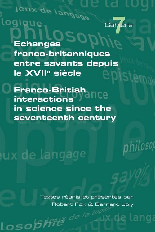 Produktbild: Echanges Franco-Britanniques Entre Savants Depuis Le XVII Siecle. Franco-British Interactions in Science Since the Seventeenth Century