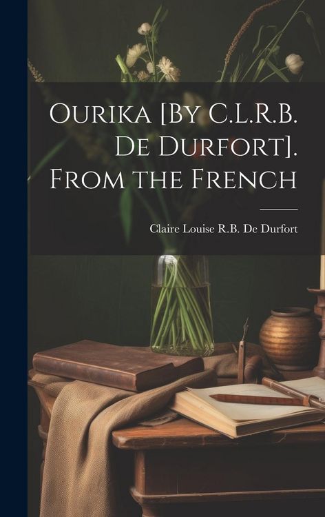 Produktbild: Ourika [By C.L.R.B. De Durfort]. From the French