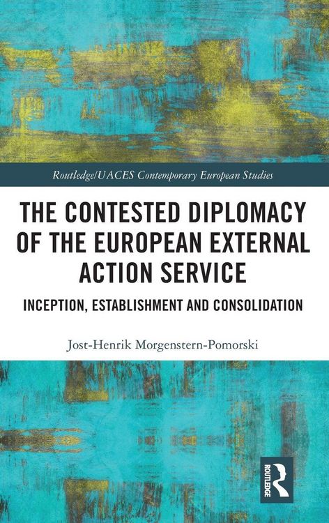 Produktbild: The Contested Diplomacy of the European External Action Service
