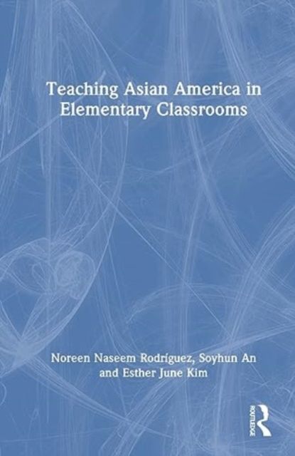 Produktbild: Kim, E: Teaching Asian America in Elementary Classrooms