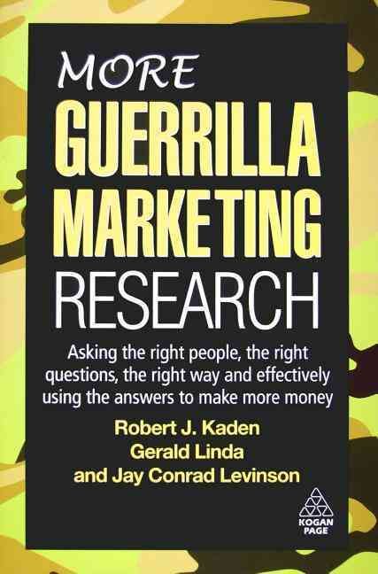 Produktbild: More Guerrilla Marketing Research: Asking the Right People, the Right Questions, the Right Way and Effectively Using the Answers to Make More Money