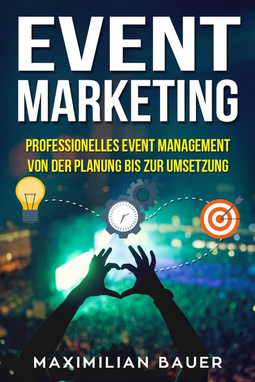 Produktbild: Event Marketing: Professionelles Event-Management von der Planung bis zur Umsetzung