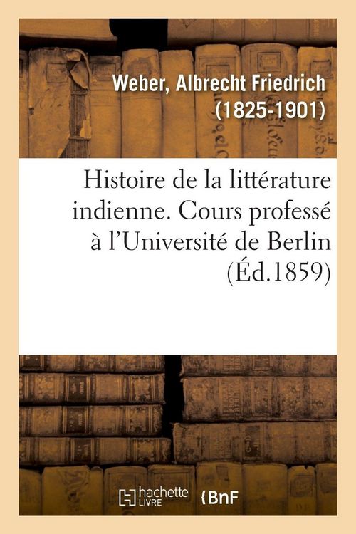 Produktbild: Histoire de la litt&eacute;rature indienne. Cours profess&eacute; &agrave; l'Universit&eacute; de Berlin. Traduit de l'allemand